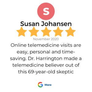 A 5 star google review review in a box that shows a patient review for services at VeganPrimaryCare.com with Dr Scott Harrington DO, it says “Online telemedicine visits are easy, personal and time-saving. Dr Harrington made a telemedicine believer out of this 69-year-old skeptic”