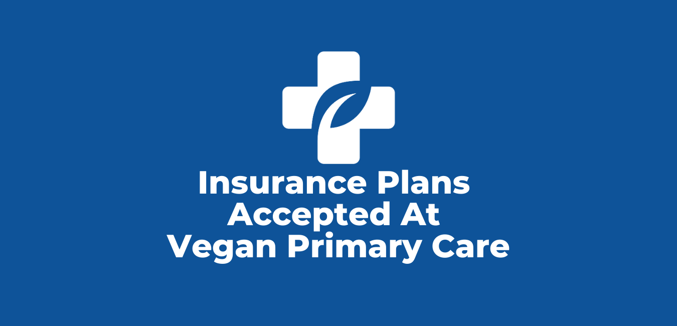 Sign that says Current Insurance Plans with an Vegan Primary Care logo on it