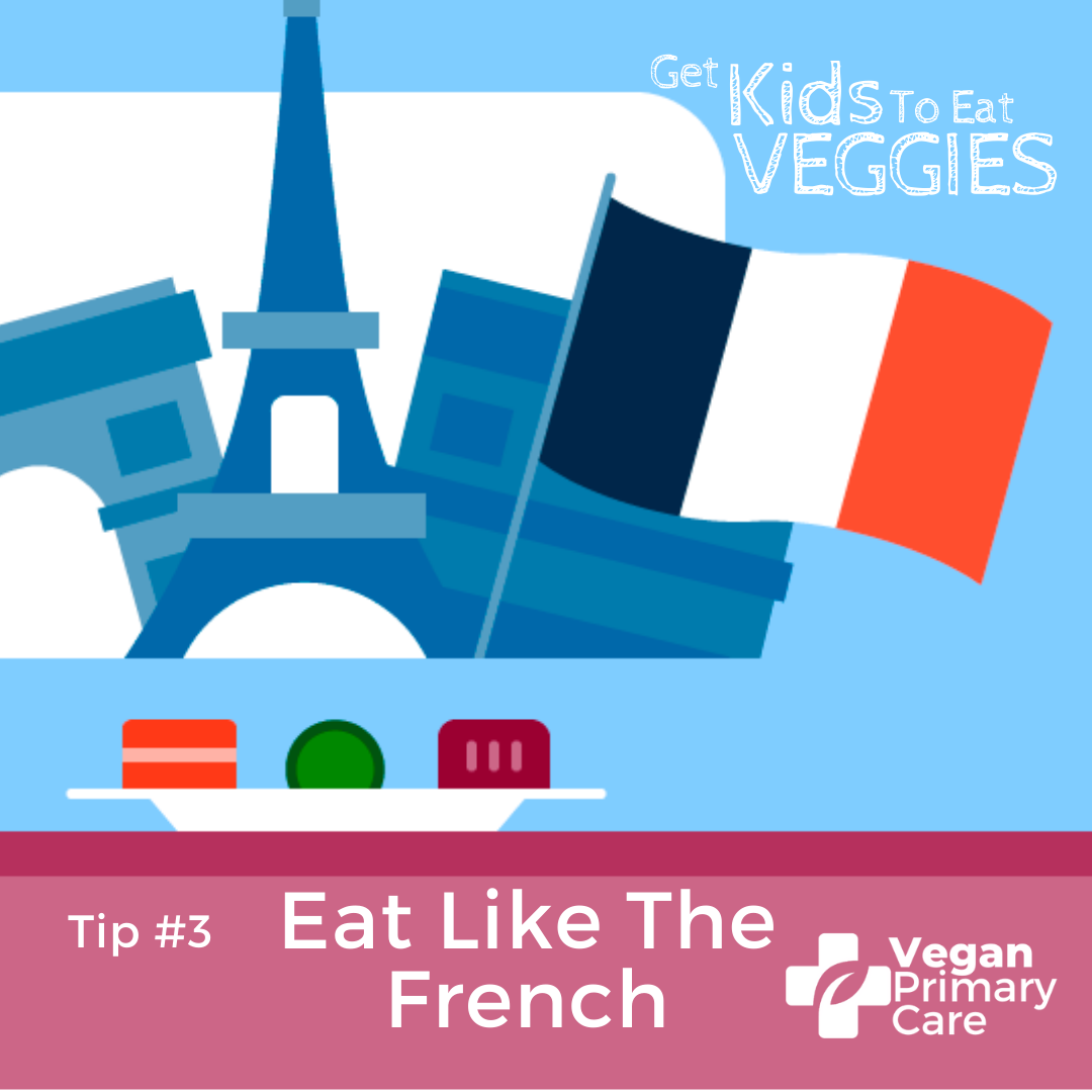 illustration of how to get kids to eat vegetables by vegan primary care tip 3 eat like the French showing a plate with small portions and in the background a French scene with a French flag