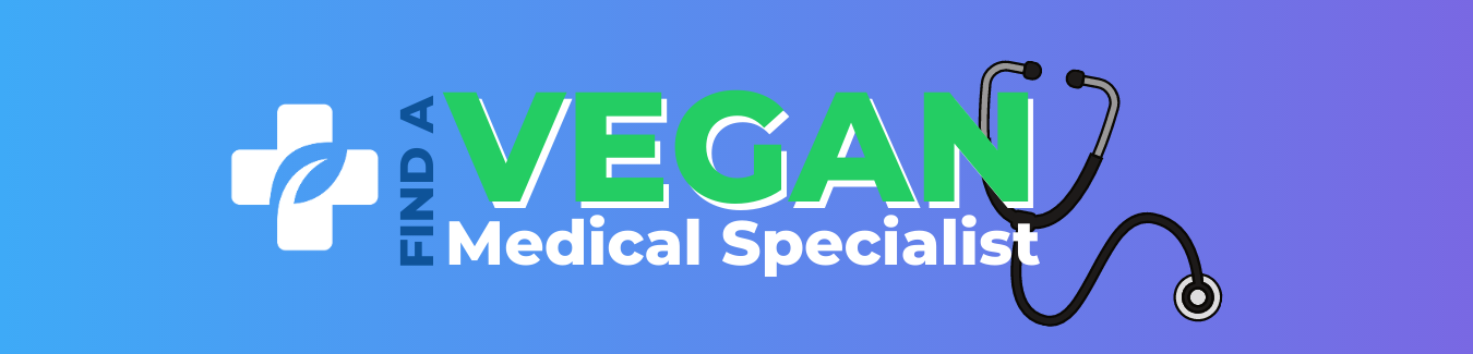 Banner for Vegan Primary Care symbol with the words Find A Vegan Medical Specialist and a stethoscope in on the side