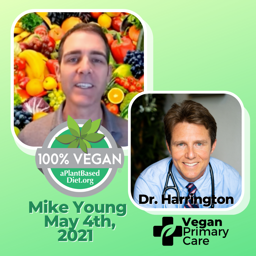 Podcast Episode with Mike Young of aplantbaseddiet_org talks with Dr Harrington of Vegan Primary Care