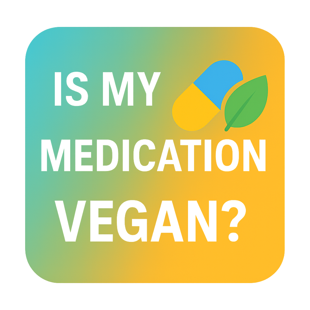 Button with words is my medication vegan links to vegan med checker